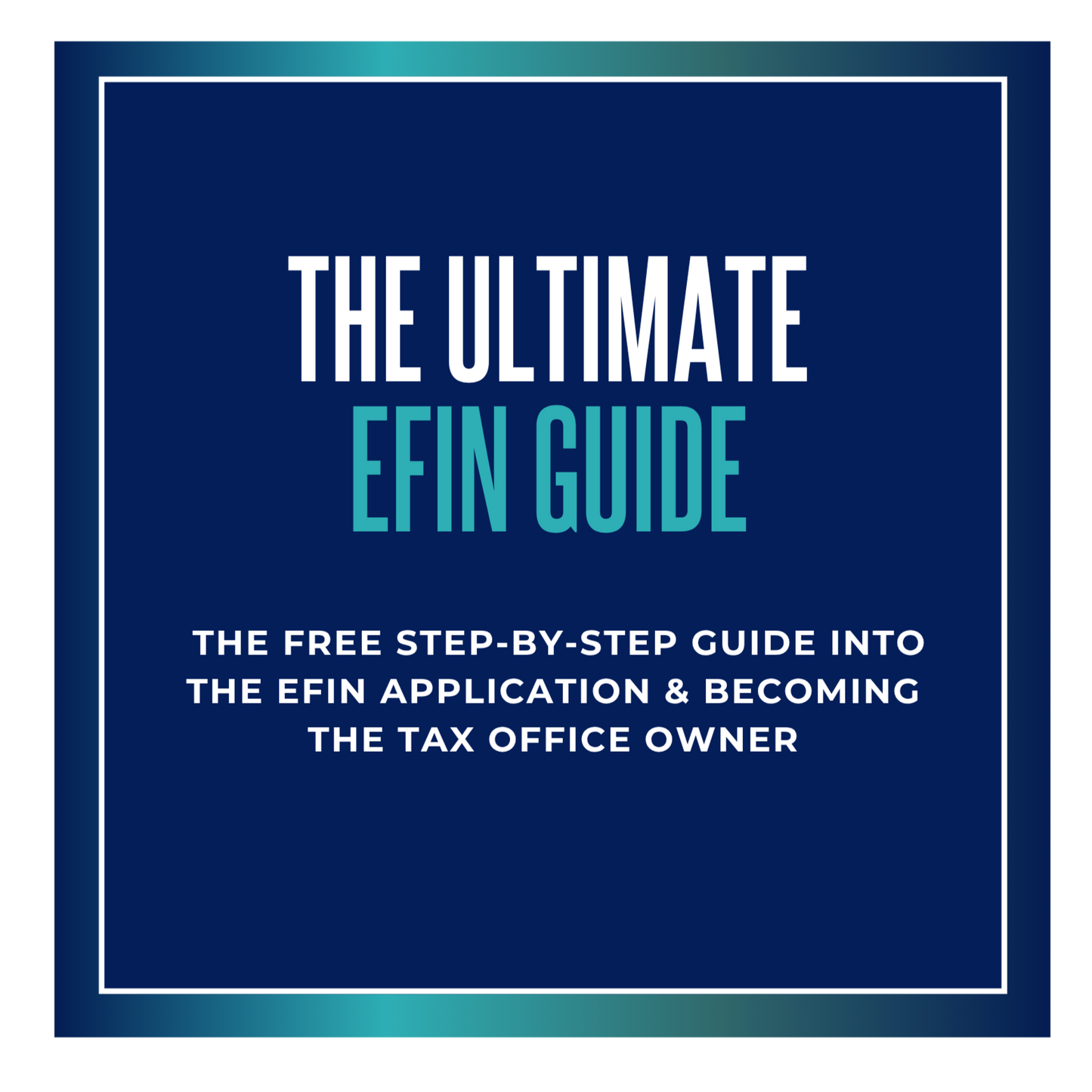 The Ultimate EFIN Application Step-By-Step Guide