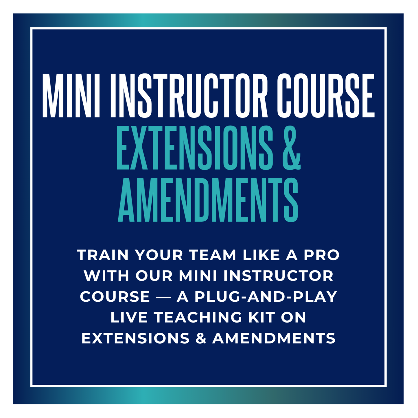 Mini Instructor Course: Extensions & Amendments
