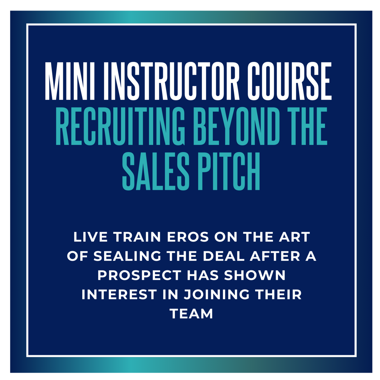 Mini Instructor Course: Recruiting Beyond The Sales Pitch