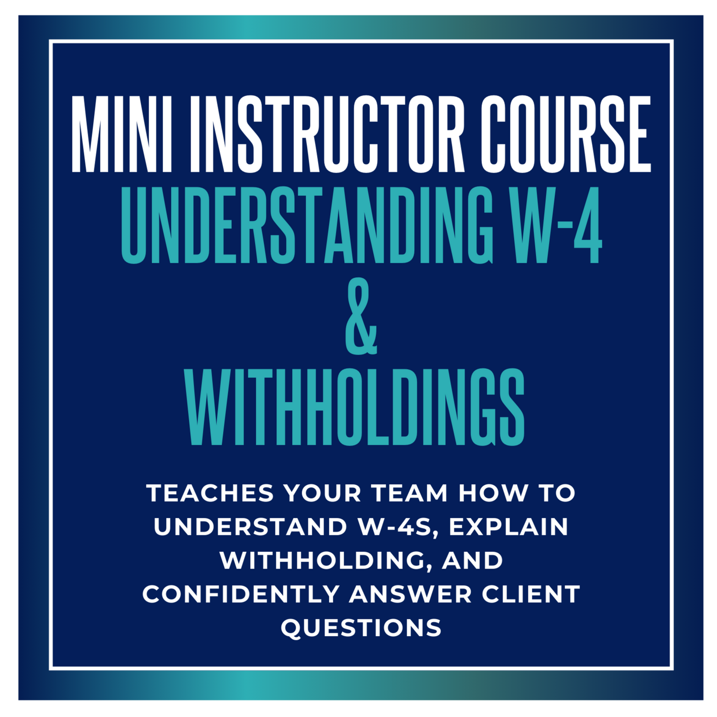 Mini Instructors Course: Understanding W-4 & Withholdings